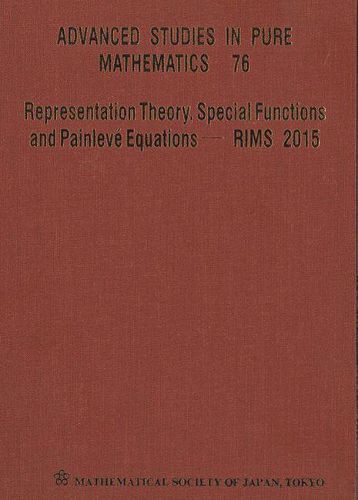 Cover image for Representation Theory, Special Functions And Painleve Equations - Rims 2015 - Proceedings Of The International Conference