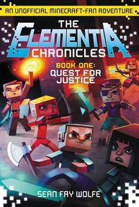 Cover image for The Elementia Chronicles #1: Quest for Justice: An Unofficial Minecraft-Fan Adventure