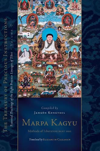 Marpa Kagyu, Part 1: Methods of Liberation: Essential Teachings of the Eight Practice Lineages of Tib et, Volume 7