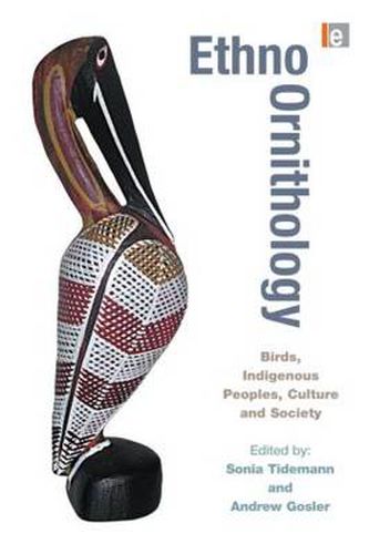 Cover image for Ethno-ornithology: Birds, Indigenous Peoples, Culture and Society