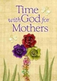 Cover image for Time With God For Mothers