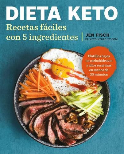 Cover image for Dieta Keto: Recetas faciles con 5 ingredientes / The Easy 5-Ingredient Ketogenic Diet Cookbook