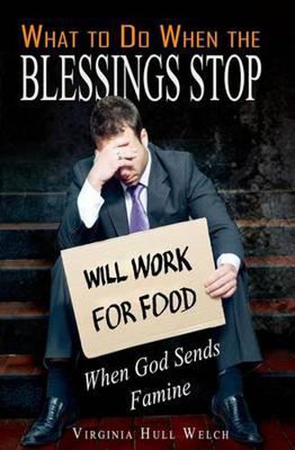 Cover image for What to Do When the Blessings Stop: When God Sends Famine