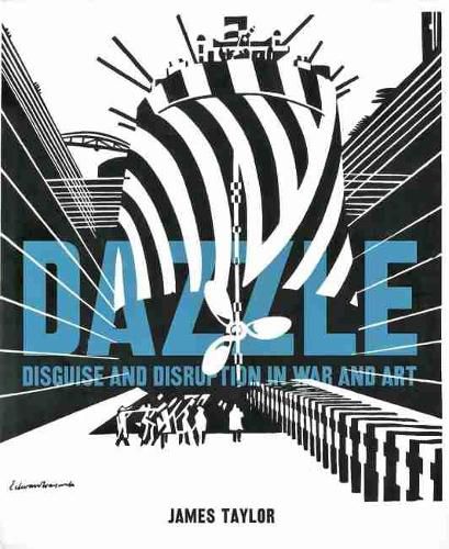 Cover image for Dazzle: Disguise and Disruption in War and Art