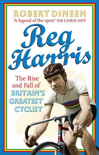 Reg Harris: The rise and fall of Britain's greatest cyclist