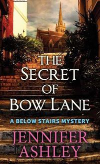 Cover image for The Secret of Bow Lane: A Below Stairs Mystery