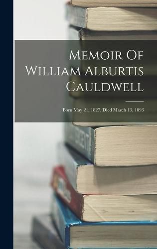 Cover image for Memoir Of William Alburtis Cauldwell