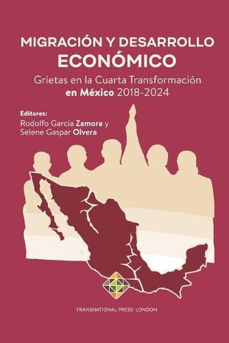 Cover image for Migracion y Desarrollo Economico: Grietas en la Cuarta Transformacion en Mexico 2018-2024