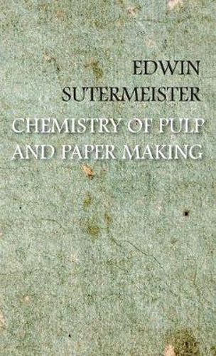 Cover image for Chemistry of Pulp and Paper Making