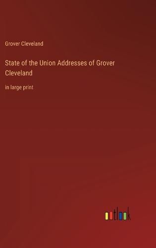 State of the Union Addresses of Grover Cleveland