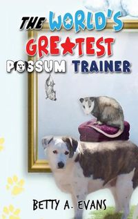 Cover image for The World's Greatest Possum Trainer