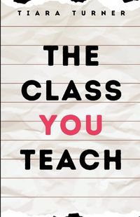 Cover image for The Class You Teach