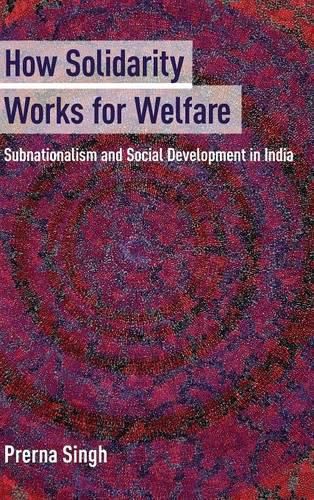 Cover image for How Solidarity Works for Welfare: Subnationalism and Social Development in India