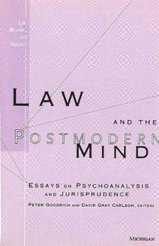 Law and the Postmodern Mind: Essays on Psychoanalysis and Jurisprudence