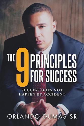 Cover image for The 9 Principles for Success: Success Does Not Happen By Accident