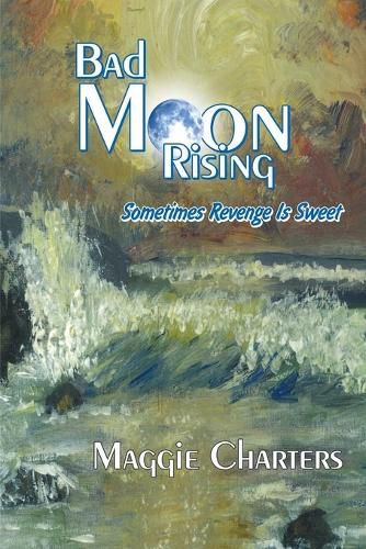 Bad Moon Rising: Sometimes Revenge Is Sweet