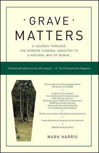 Grave Matters: A Journey Through the Modern Funeral Industry to a Natural Way of Burial