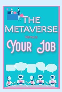 Cover image for The Metaverse vs. Your Job: Become an Elite Employee