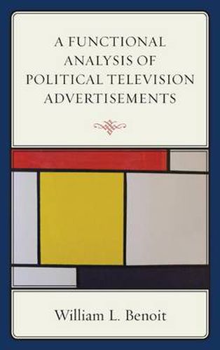 A Functional Analysis of Political Television Advertisements