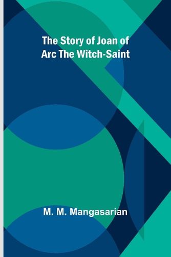 Cover image for The Story of Joan of Arc the Witch-Saint