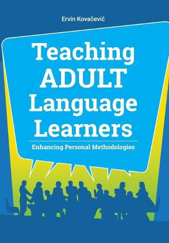 Cover image for Teaching Adult Language Learners: Enhancing Personal Methodologies