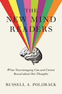 Cover image for The New Mind Readers: What Neuroimaging Can and Cannot Reveal about Our Thoughts