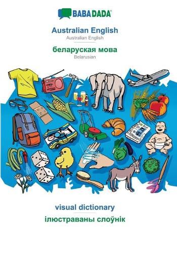 Cover image for BABADADA, Australian English - Belarusian (in cyrillic script), visual dictionary - visual dictionary (in cyrillic script): Australian English - Belarusian (in cyrillic script), visual dictionary