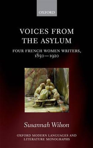 Cover image for Voices from the Asylum: Four French Women Writers, 1850-1920