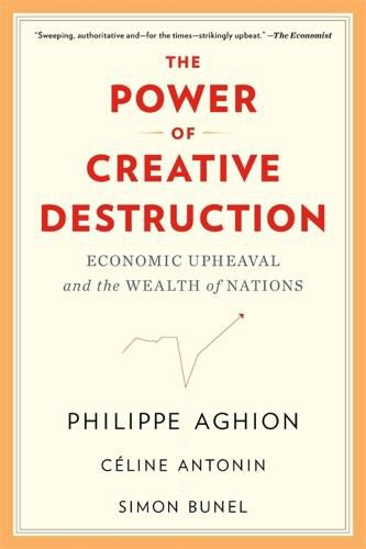 The Power of Creative Destruction: Economic Upheaval and the Wealth of Nations