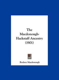 Cover image for The MacDonough-Hackstaff Ancestry (1901)