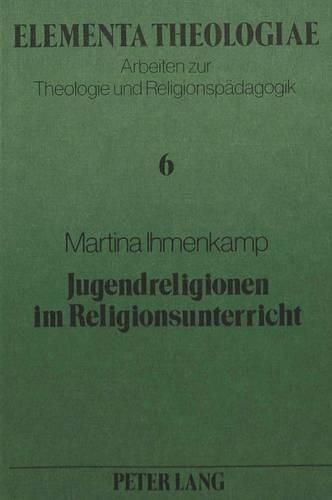 Cover image for Jugendreligionen Im Religionsunterricht: Ein Beitrag Zur Aktuellen Diskussion Um Die Neue Religiositaet