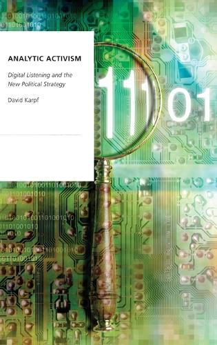 Cover image for Analytic Activism: Digital Listening and the New Political Strategy