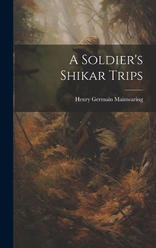 Cover image for A Soldier's Shikar Trips