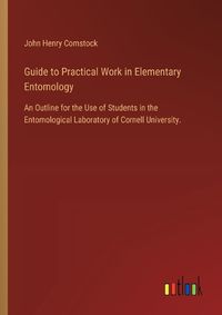 Cover image for Guide to Practical Work in Elementary Entomology