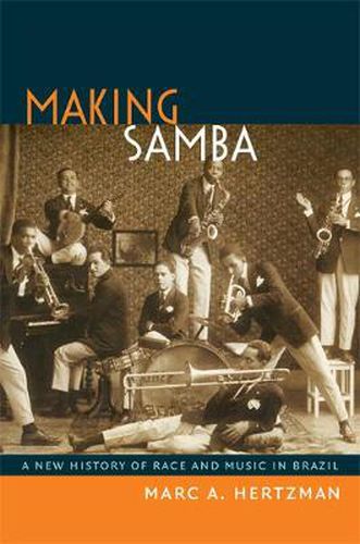 Cover image for Making Samba: A New History of Race and Music in Brazil