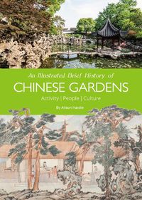 Cover image for An Illustrated Brief History of Chinese Gardens: Activity, People, Culture