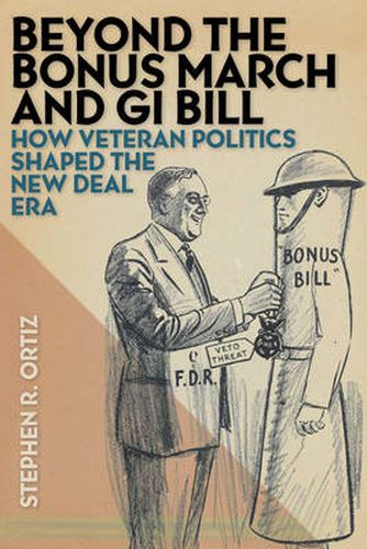 Cover image for Beyond the Bonus March and GI Bill: How Veteran Politics Shaped the New Deal Era