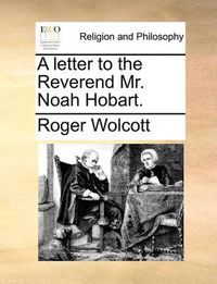 Cover image for A Letter to the Reverend Mr. Noah Hobart.