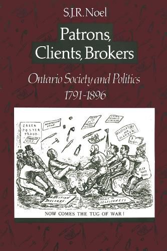 Cover image for Patrons, Clients, Brokers: Ontario Society and Politics, 1791-1896