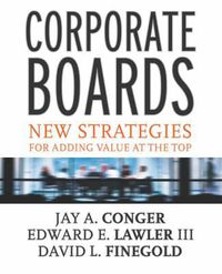 Cover image for Corporate Boards: New Strategies for Adding Value at the Top