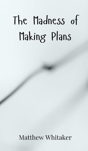 Cover image for The Madness of Making Plans