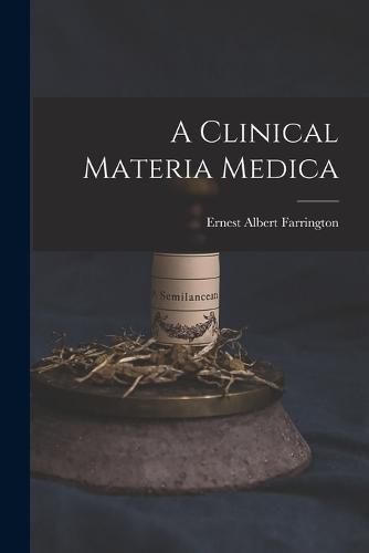 Cover image for A Clinical Materia Medica