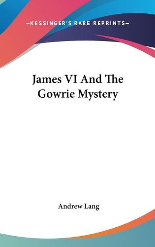 Cover image for James VI and the Gowrie Mystery