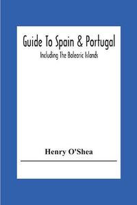 Cover image for Guide To Spain & Portugal: Including The Balearic Islands