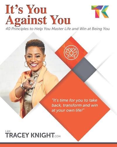 Cover image for It's You Against You: 40 Principles to Help You Master Your Life and Win at Being You