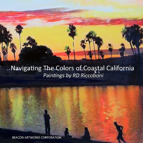 Cover image for Navigating the Colors of Coastal California, Paintings by Rd Riccoboni