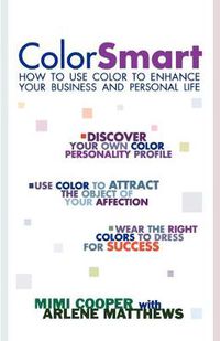 Cover image for Color Smart: How to Use Color to Enhance Your Business and Personal Life