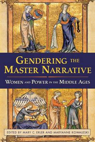 Cover image for Gendering the Master Narrative: Women and Power in the Middle Ages