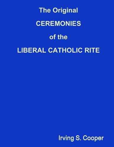 Cover image for The Original CEREMONIES of the LIBERAL CATHOLIC RITE
