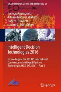 Cover image for Intelligent Decision Technologies 2016: Proceedings of the 8th KES International  Conference on Intelligent Decision  Technologies (KES-IDT 2016) - Part II